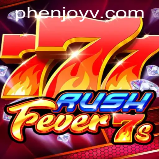 RushFever7s: The Ultimate Gaming Experience with Phenjoy